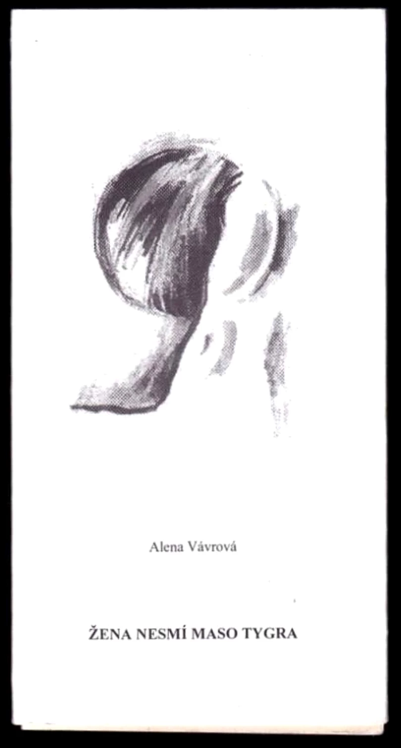 Levně Žena nesmí maso tygra PODPIS/AUTORSKÁ DEDIKACE- Alena Vávrová (Alena Vávrová, 2012)