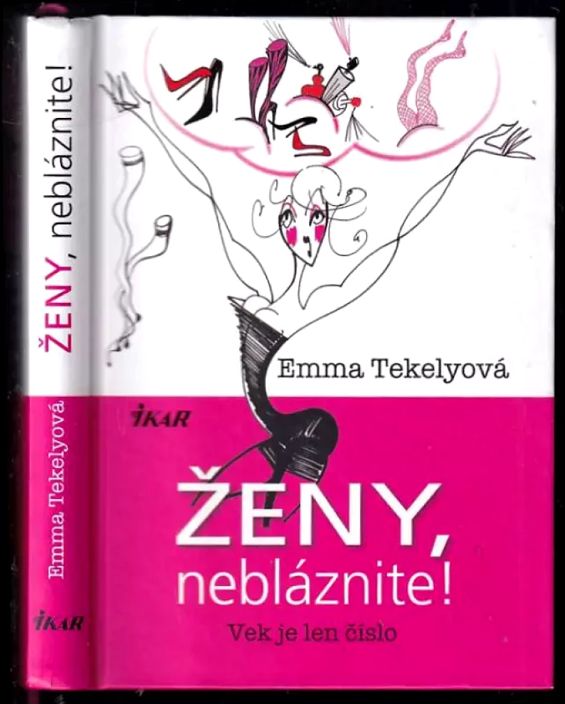 Ženy, nebláznite! : vek je len číslo (Emma Tekelyová, 2009)