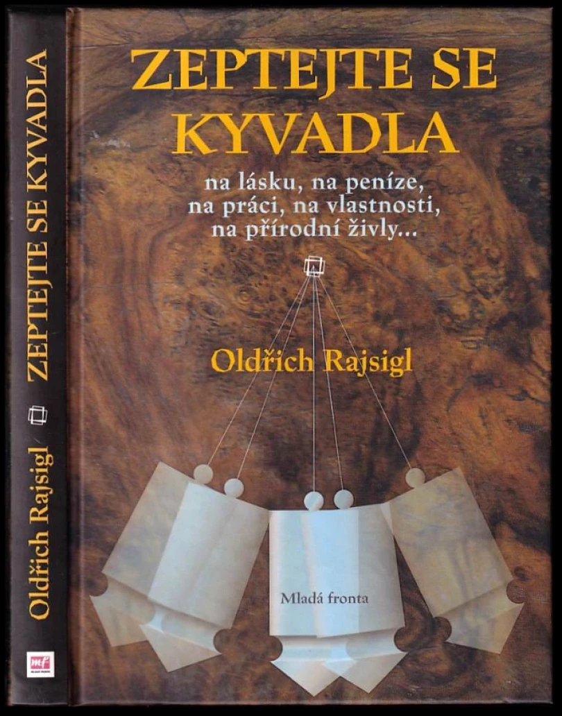Zeptejte se kyvadla na lásku, na peníze, na práci, na vlastnosti, na přírodní živly-- (Oldřich Rajsigl, 2006)