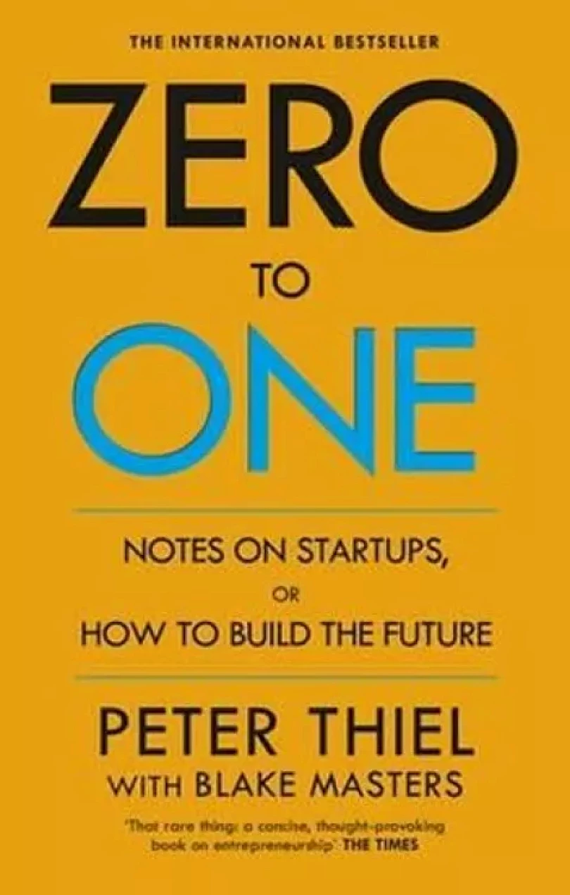Zero to one (Peter A Thiel, 2015)