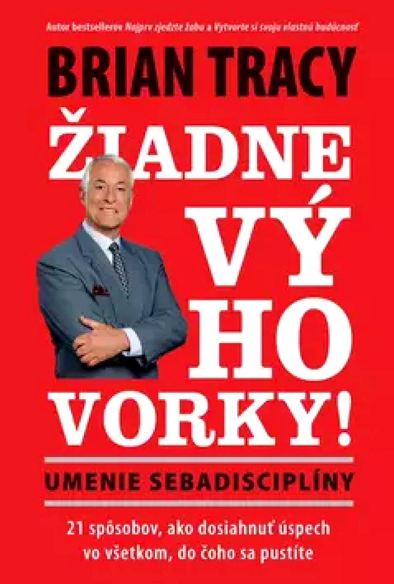 Levně Žiadne výhovorky! (Brian Tracy, )