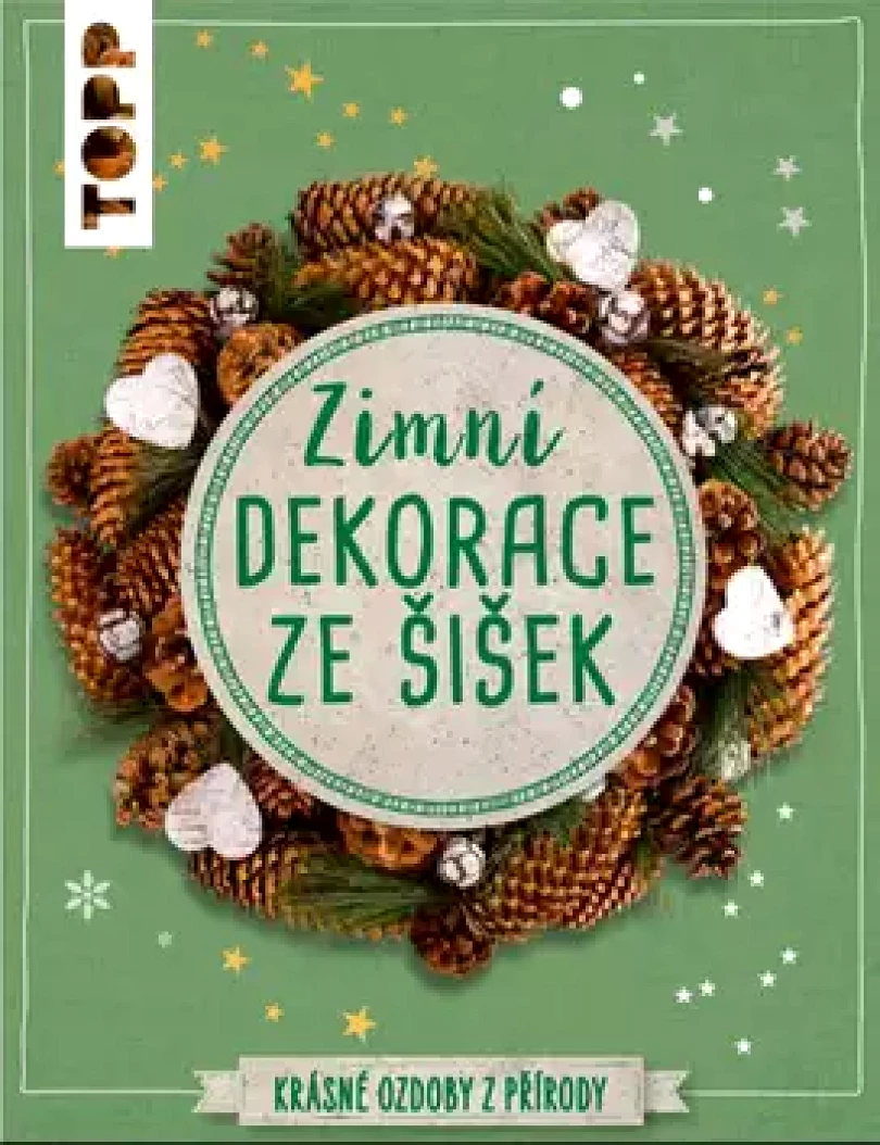 Levně Zimní dekorace ze šišek (Milan Kornelia, 2019)