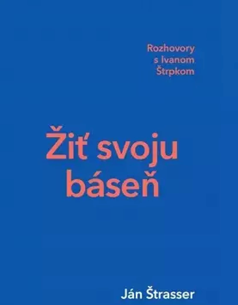 Žiť svoju báseň (Ján Strasser, 2018)
