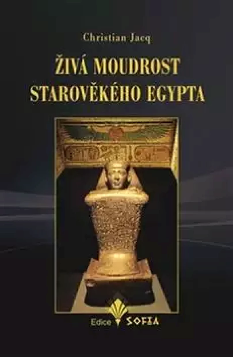 Živá moudrost starověkého Egypta (Christian Jacq, 2016)