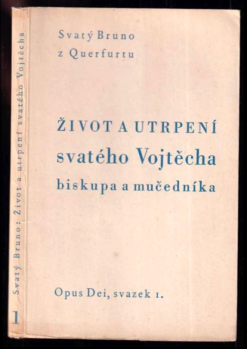 Levně Život a utrpení svatého Vojtěcha, biskupa a mučedníka (Bruno, 1935)