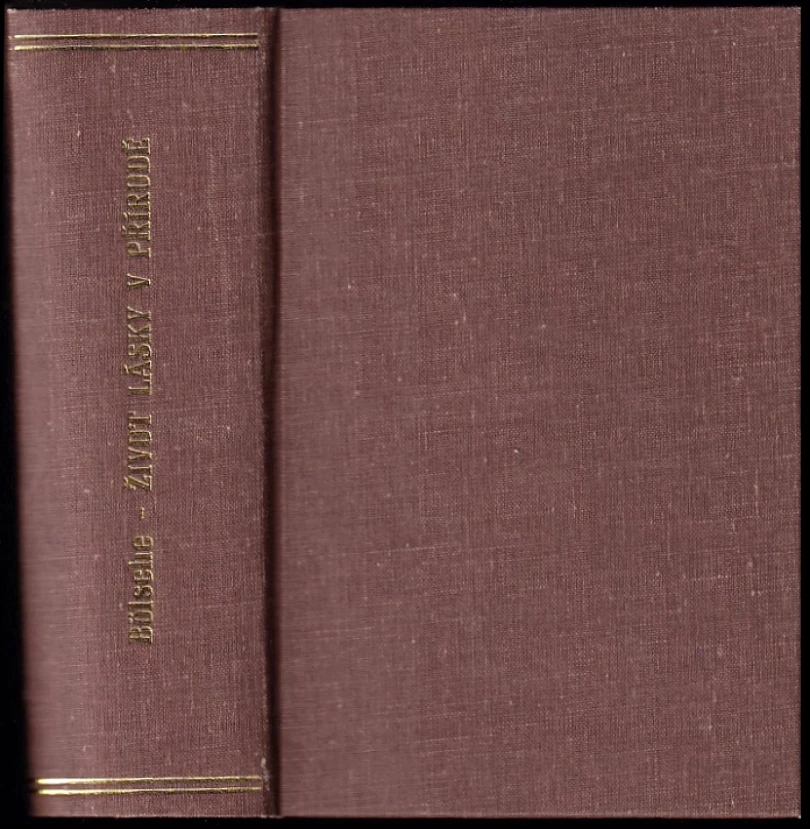 Život lásky v přírodě I. - III. díl SVÁZÁNO V JEDNOM SVAZKU (Wilhelm Bölsche, 1935)