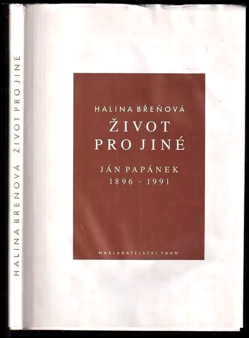 Život pro jiné : Ján Papánek : 1896 - 1991 (Halina Břeňová, 1995)