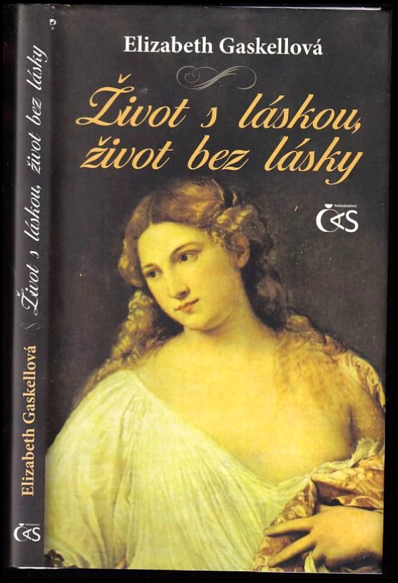 Život s láskou, život bez lásky (Elizabeth Cleghorn Gaskell, 2011)