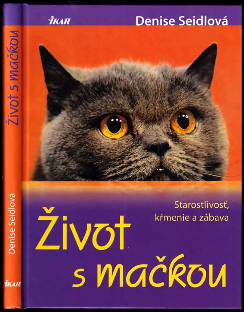 Levně Život s mačkou - staroslivosť, kŕmenie a zábava (Denise Seidl, 2009)