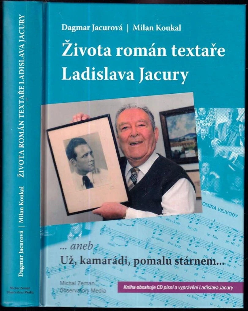 Života román textaře Ladislava Jacury, aneb, Už, kamarádi, pomalu stárnem-- (Dagmar Jacurová, 2009)