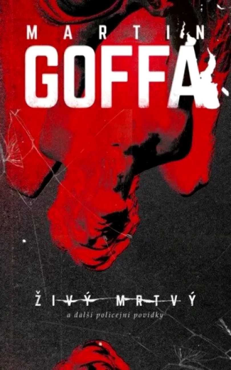 Levně Živý mrtvý a další policejní povídky (Martin Goffa, 2024)