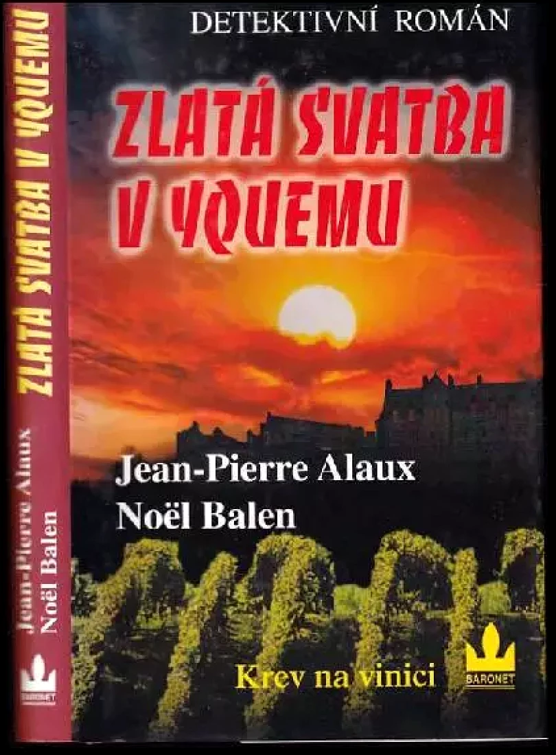 Levně Zlatá svatba v Yquemu : krev na vinici (Jean-Pierre Alaux, 2005)