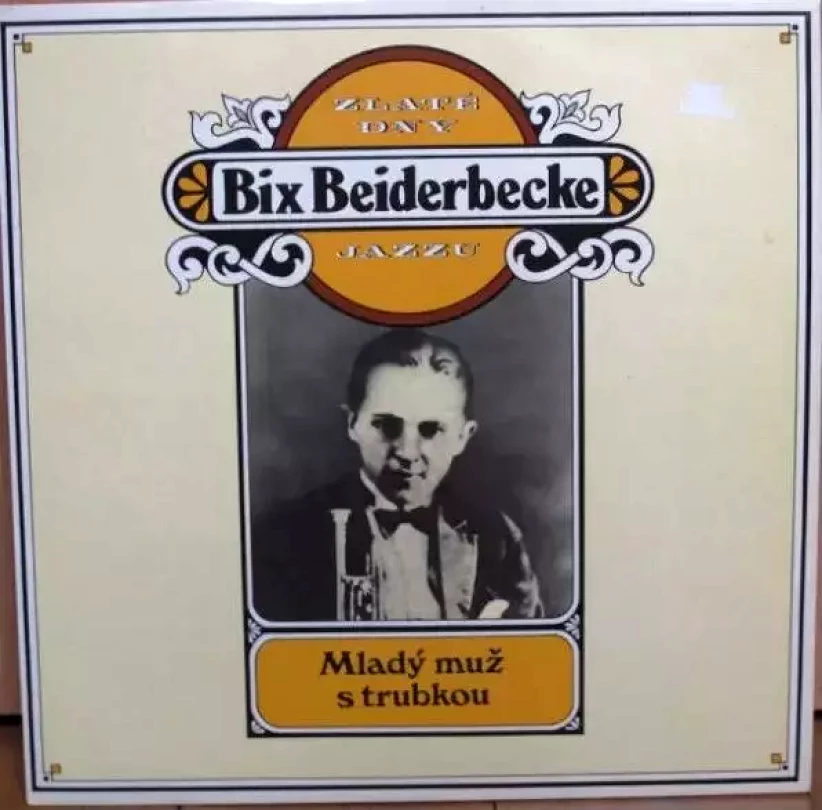 Levně Zlaté Dny Jazzu - Mladý Muž S Trubkou (Bix Beiderbecke, 1982)