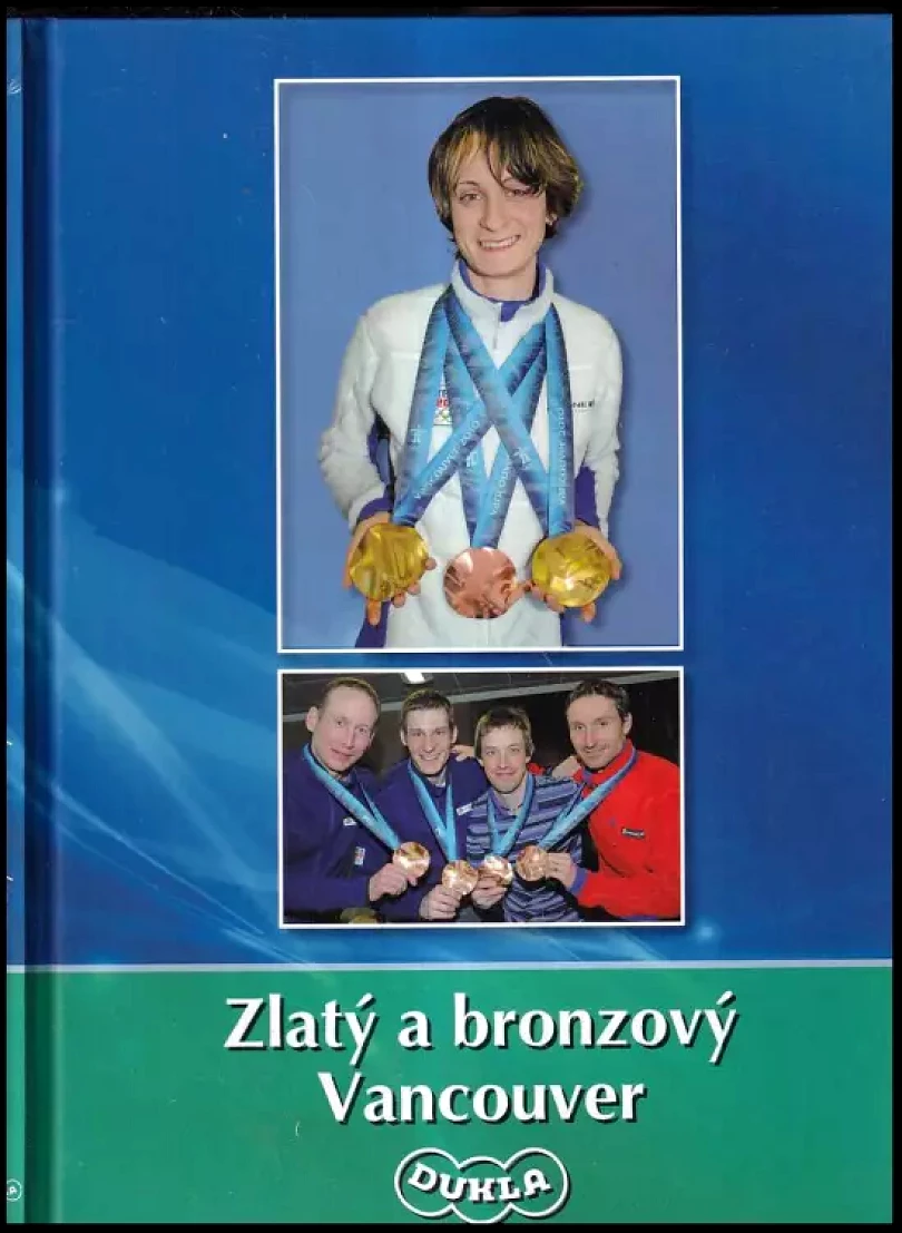 Zlatý a bronzový Vancouver : [publikace Armádního sportovního centra Dukla (Jaroslav Přiščák, 2010)