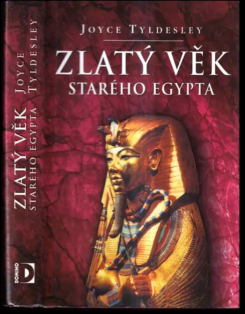 Zlatý věk starého Egypta (Joyce A Tyldesley, 2002)