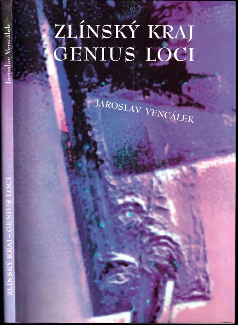 Levně Zlínský kraj - genius loci (Jaroslav Vencálek, 2004)