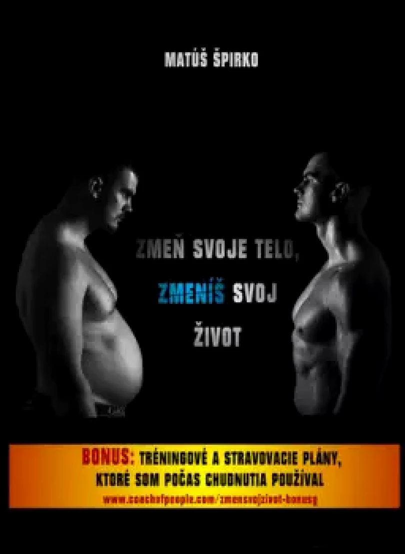 Levně Zmeň svoje telo, zmeníš svoj život (Matúš Špirko, 2018)