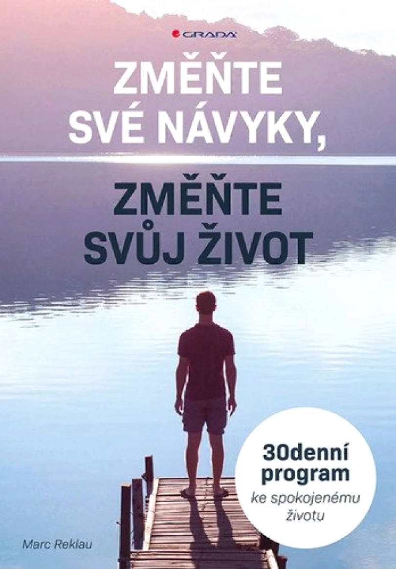 Levně Změňte své návyky, změňte svůj život (Marc Reklau, 2020)