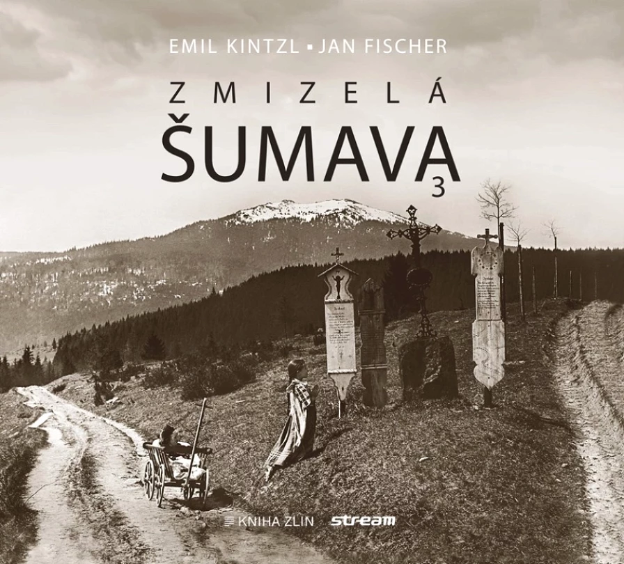 Zmizelá Šumava (Emil Kintzl, 2020)