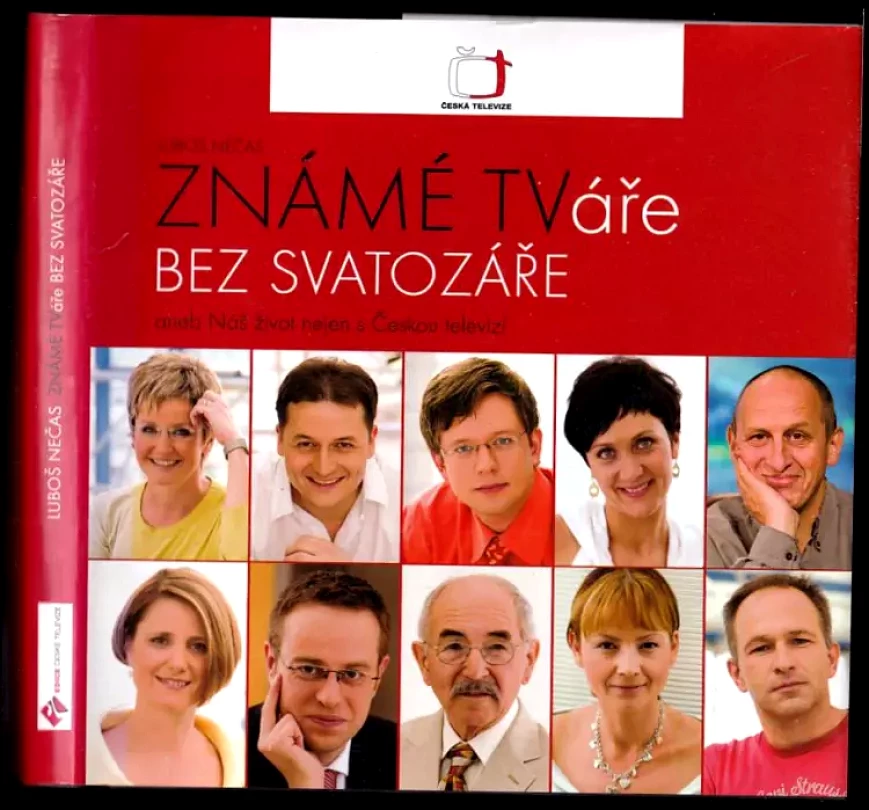 Známé TVáře bez svatozáře, aneb, Náš život nejen s Českou televizí (Luboš Nečas, 2007)