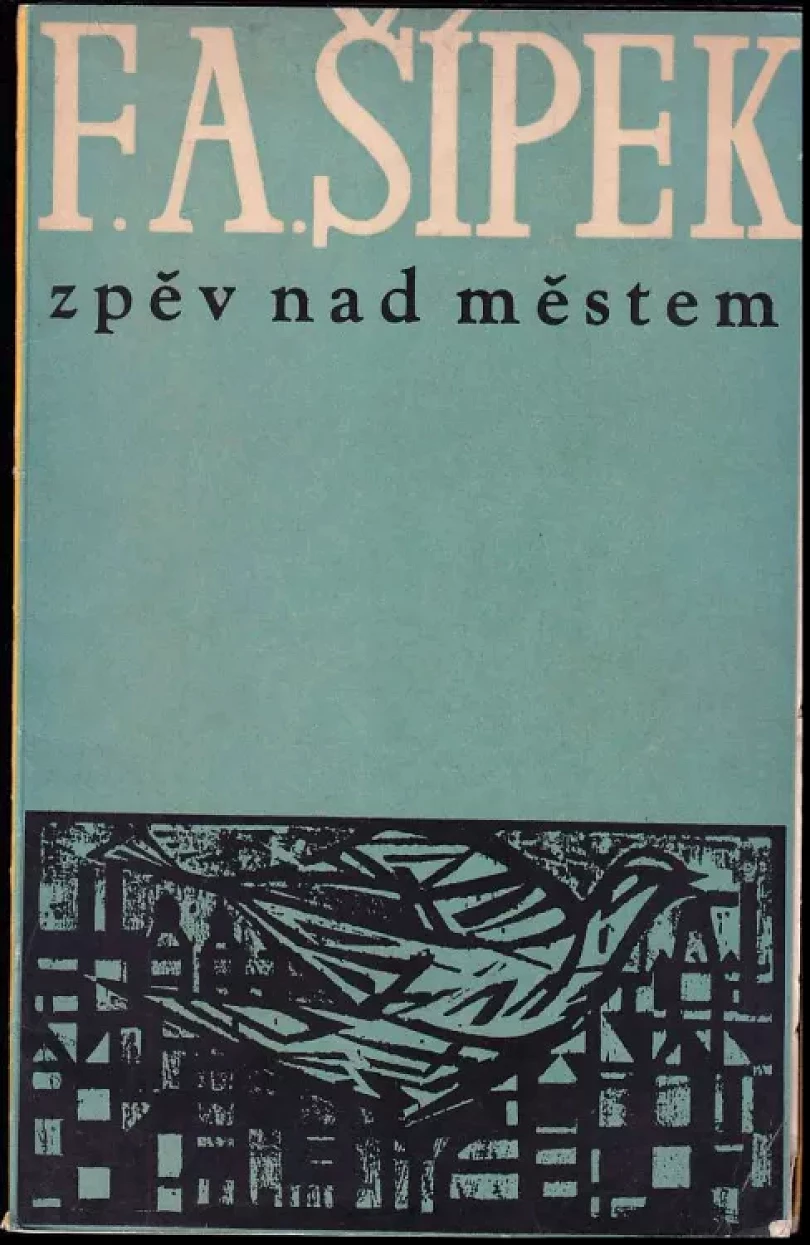 Levně Zpěv nad městem PODPIS FRANTIŠEK ANTONÍN ŠÍPEK (František Antonín Šípek, 1961)