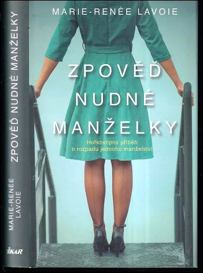 Levně Zpověď nudné manželky : hořkovtipný příběh o rozpadu jednoho manželství (Marie-Renée Lavoie, 2019)