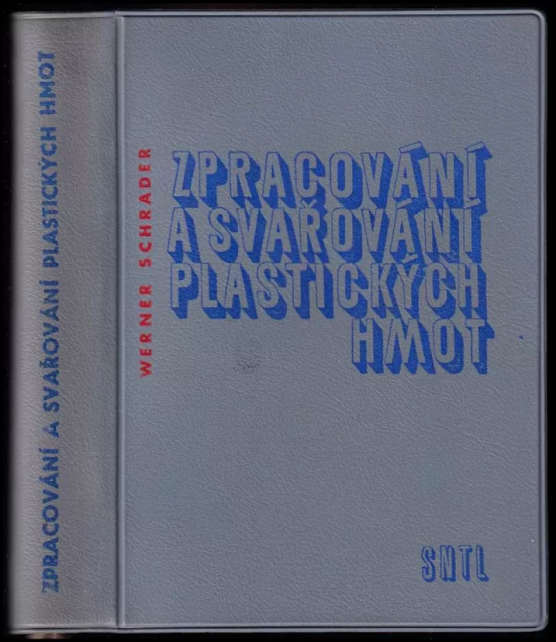 Levně Zpracování a svařování plastických hmot (Werner Schrader, 1962)