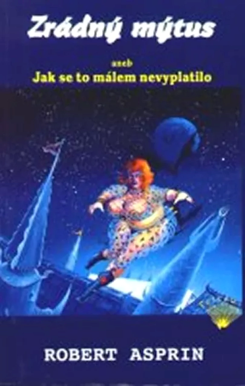 Levně Zrádný mýtus, aneb, Jak se to málem nevyplatilo (Robert Lynn Asprin, 2003)