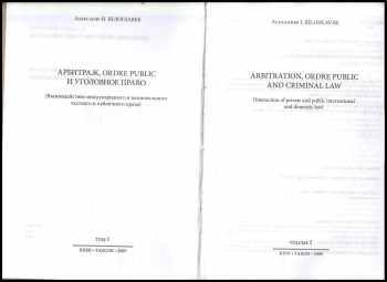 Arbitration, ordre public and criminal law - interaction of private and public international and domestic law. Arbitraz, ordre public i ugolovnoe pravo. Volume 1 - 3  Bilingual edition (English, Russian).