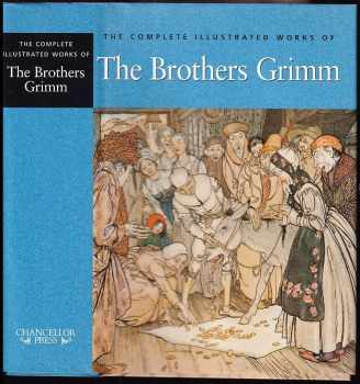 The Complete Illustrated Works of the Brothers Grimm
