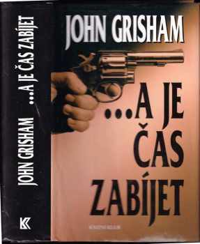 John Grisham: --a je čas zabíjet