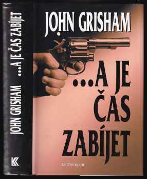 John Grisham: --a je čas zabíjet