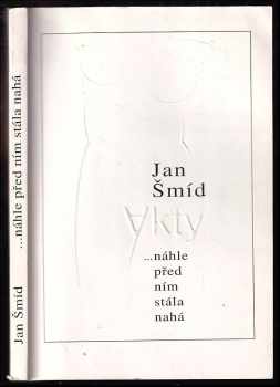 Jan Šmíd: --náhle před ním stála nahá