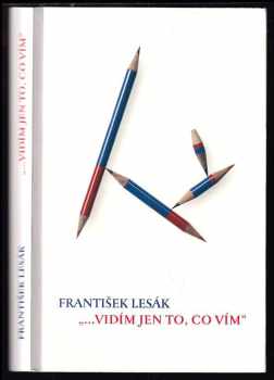 Frantisek Lesák: "--vidím jen to, co vím"