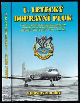 Miroslav Moudrý: 1. letecký dopravní pluk - Vzpomínky na příslušníky, techniku, organizaci, události a úkoly významného útvaru československého vojenského letectva, jehož historie se začala psát před šedesáti lety – 1. dubna 1946
