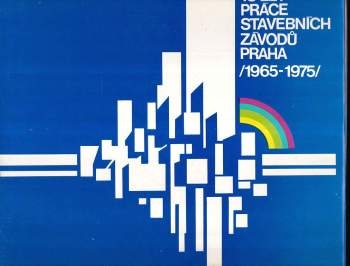 10 let práce Stavebních závodů Praha (1965-1975)