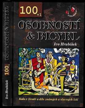 100 + 1 osobností & bicykl : kolo v životě a díle známých a slavných lidí - Ivo Hrubíšek (2009, Cykloknihy) - ID: 563885