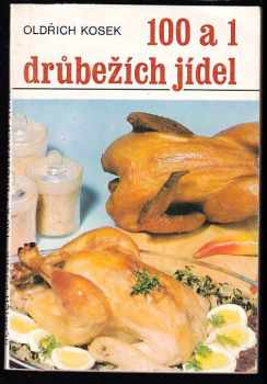 Oldřich Kosek: 100 a 1 drůbežích jídel