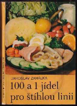 Jaroslav Zahálka: 100 a 1 jídel pro štíhlou linii
