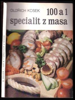Oldřich Kosek: 100 a 1 specialit z masa