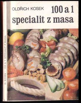 Oldřich Kosek: 100 a 1 specialit z masa
