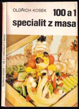 Oldřich Kosek: 100 a 1 specialit z masa