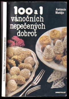 Antonín Matějo: 100 a 1 vánočních nepečených dobrot