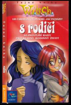 100 čarodějných způsobů, jak vycházet s rodiči : nejnovější rady pro klidný rodinný život