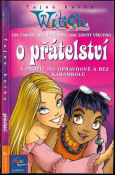 100 čarodějných způsobů, jak zjistit všechno o přátelství a prožít ho opravdově a bez karambolů