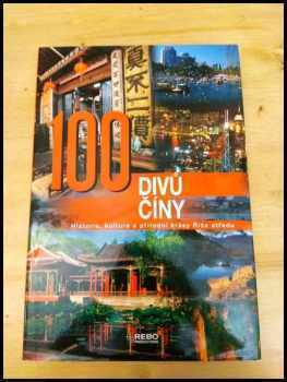 100 divů Číny - historie, kultura a přírodní krásy Říše středu