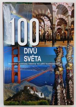 100 divů světa : největší poklady lidstva na pěti kontinentech