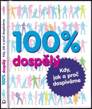 100% dospělý: jak, kdy a proč dospíváme