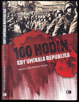 100 hodin, kdy umírala republika - Roman Cílek, Miloslav Moulis (2019, Epocha) - ID: 2061541