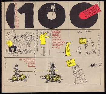100 - Sto ilustrovaných přísloví v češtině, ruštině, němčině, angličtině, francouzštině, španělštině a latině : Přísloví nikoho neumoří